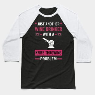 Wine Drinker Knife Throwing Knives Baseball T-Shirt